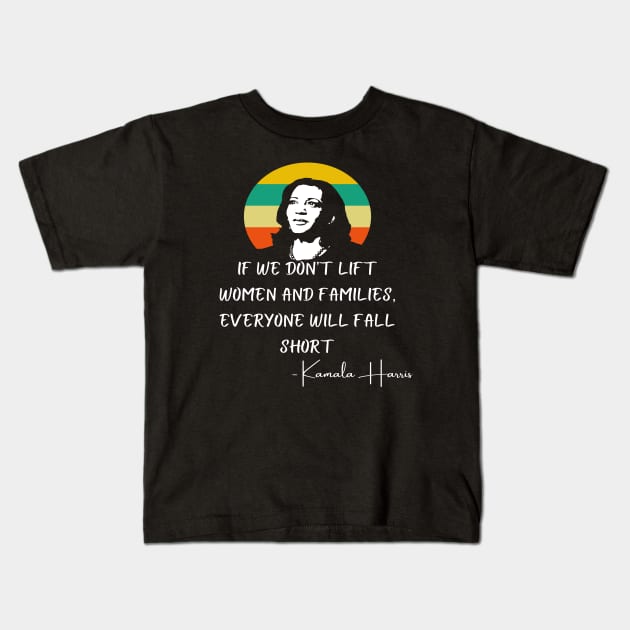 Lift Women Families Madam VP Harris Biden Inauguration 2021 Kids T-Shirt by Lone Wolf Works